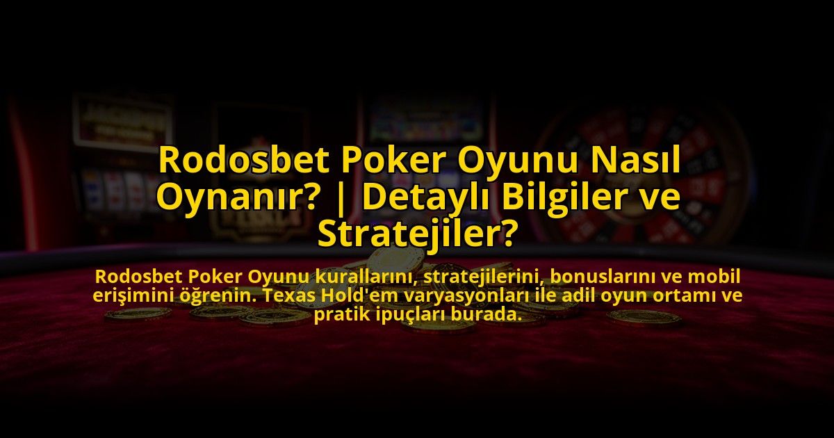 Rodosbet-Poker-Oyunu-Nasil-Oynanir-Detayli-Bilgiler-ve-Stratejiler-overlay-1769818875.jpg